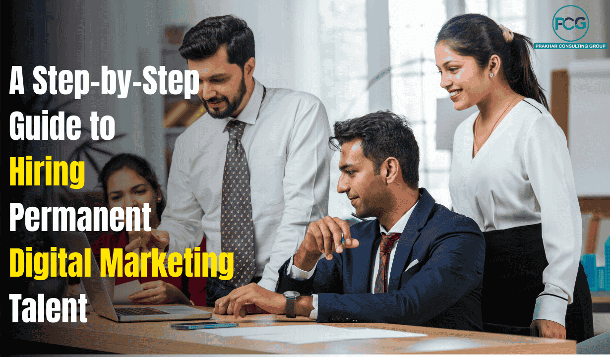 A Step-by-Step Guide to Hiring Permanent Digital Marketing Talent
